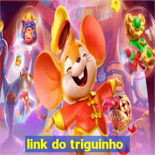 link do triguinho